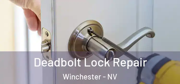 Deadbolt Lock Repair Winchester - NV